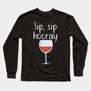 Sip, sip hooray Long Sleeve T-Shirt